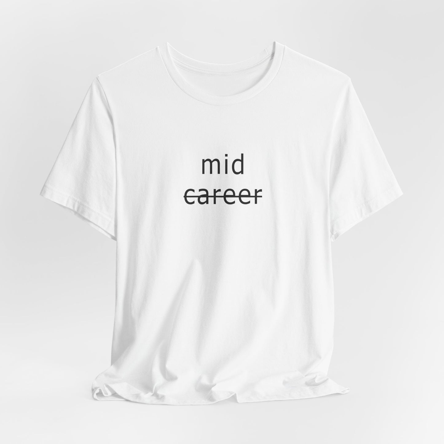 APPAREL: "mid career" Tee White