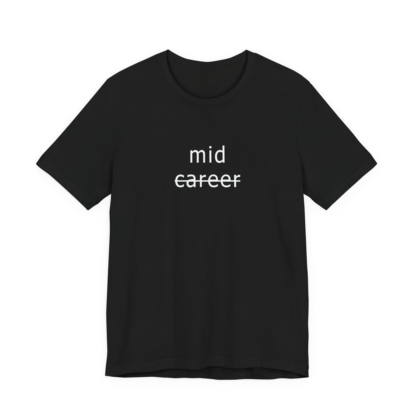 APPAREL: "mid career" Tee Black
