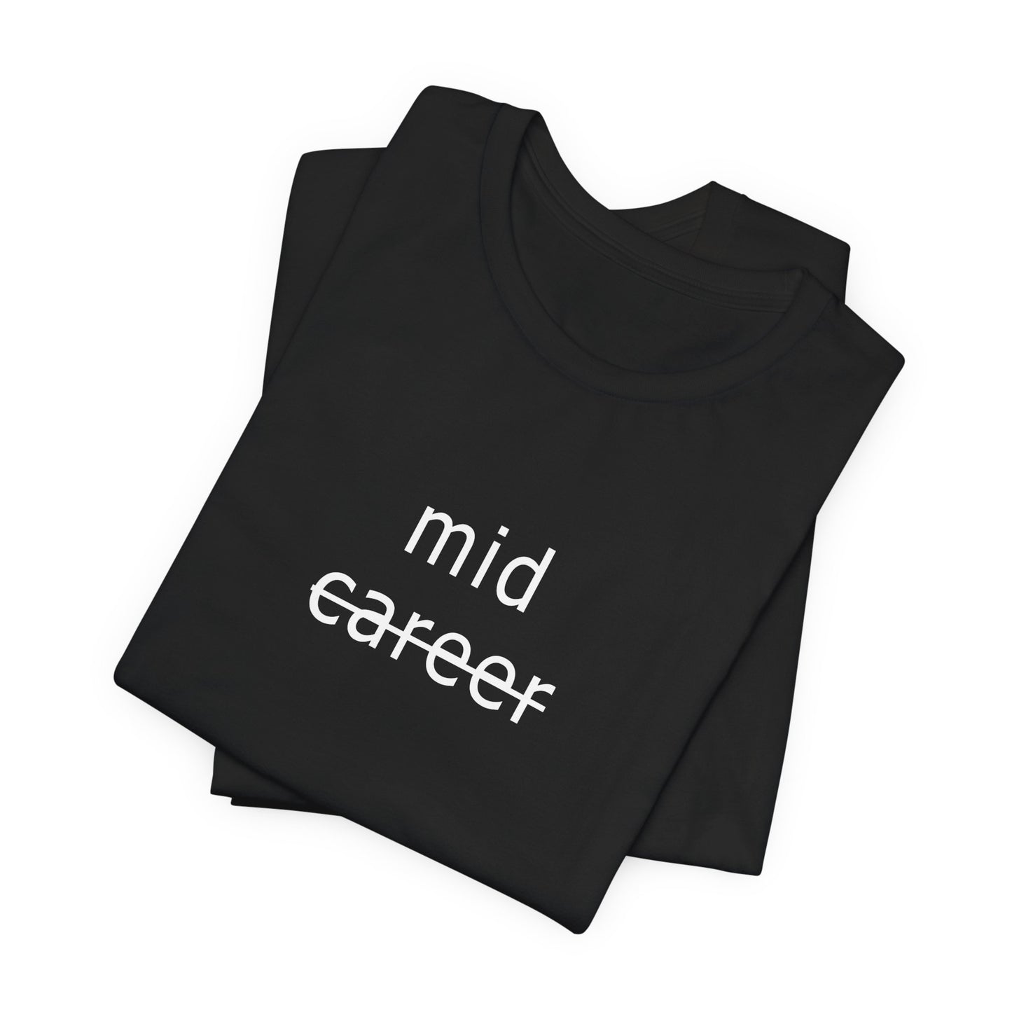 APPAREL: "mid career" Tee Black