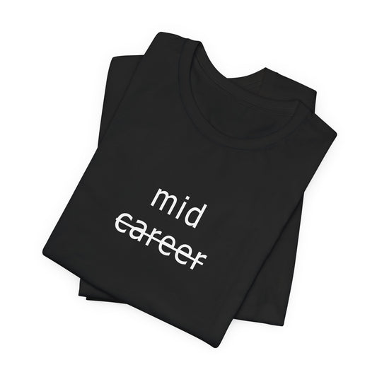 APPAREL: "mid career" Tee Black