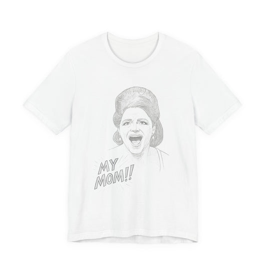 APPAREL: "My mom!" Tee White