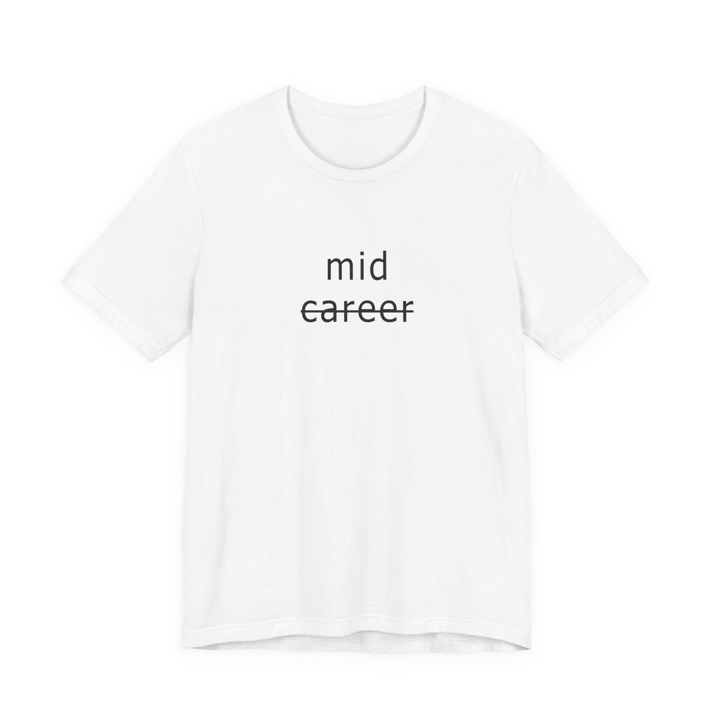 APPAREL: "mid career" Tee White