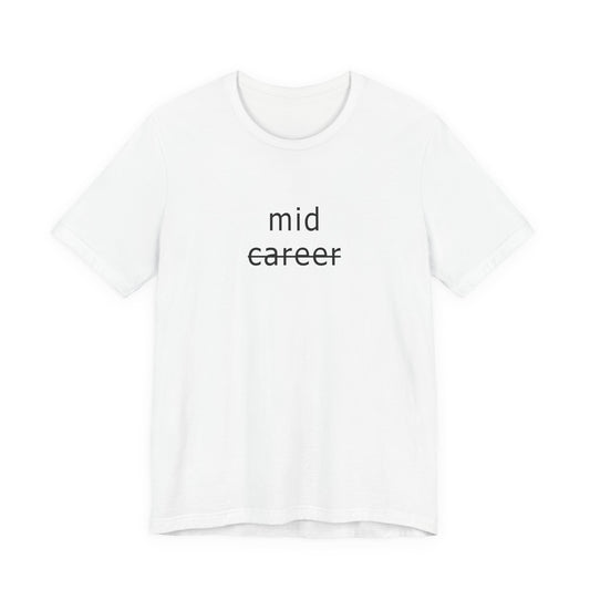 APPAREL: "mid career" Tee White