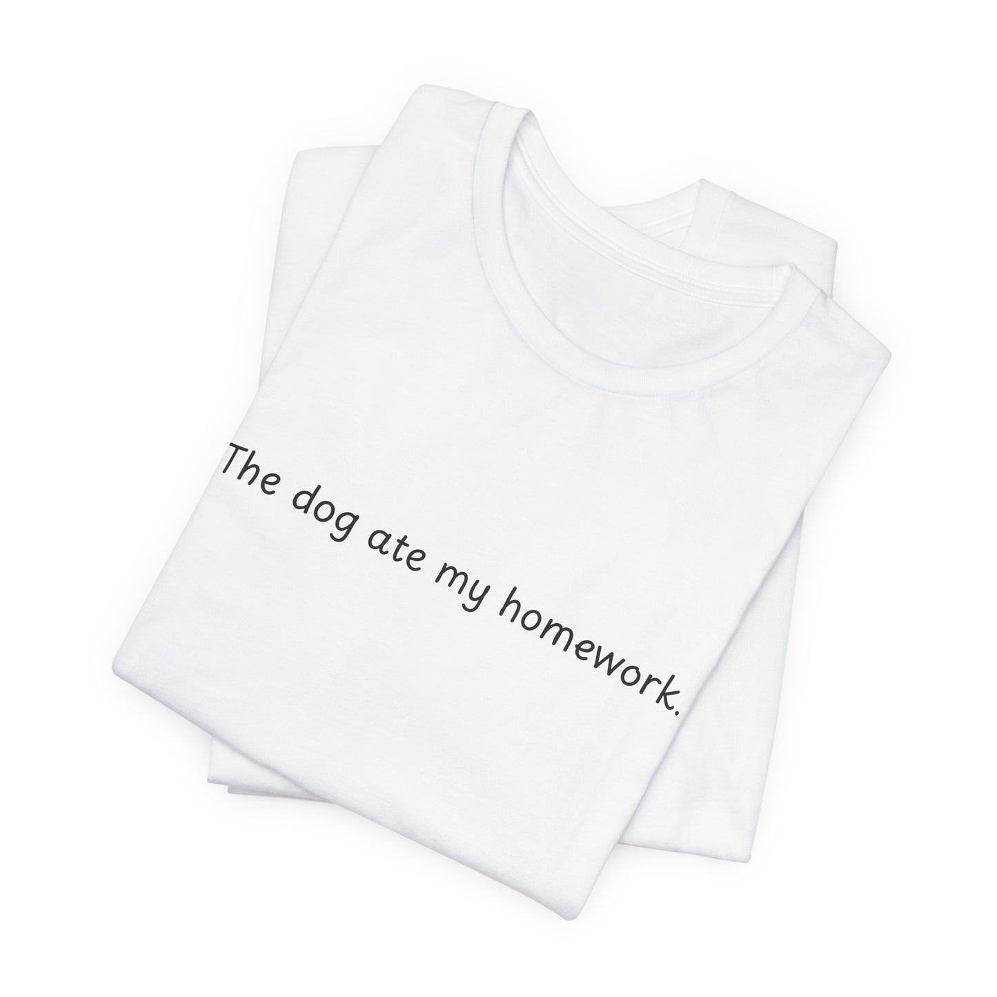 APPAREL: 'The dog ate my homework.' Tee White